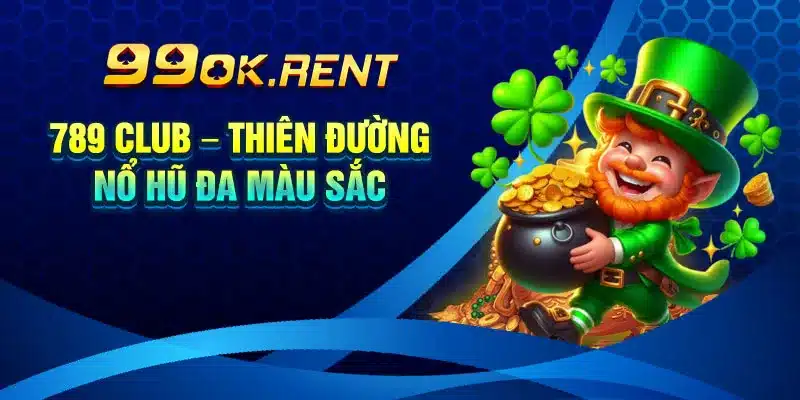 789 Club – Thiên Đường Nổ Hũ Đa Màu Sắc
