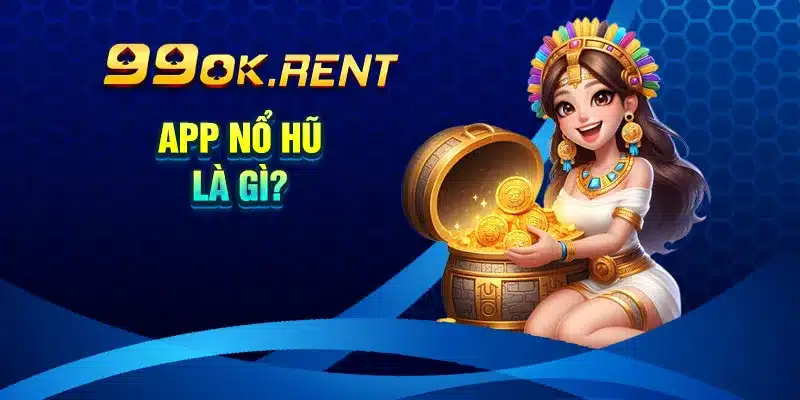 App Nổ Hũ là Gì?