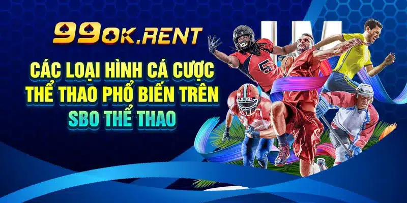 Các Loại Hình Cá Cược Thể Thao Phổ Biến trên SBO Thể Thao