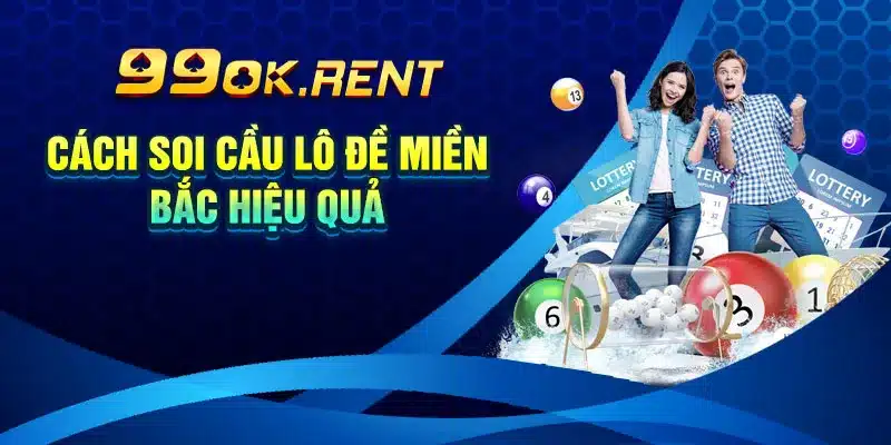 Cách soi cầu lô đề miền bắc hiệu quả