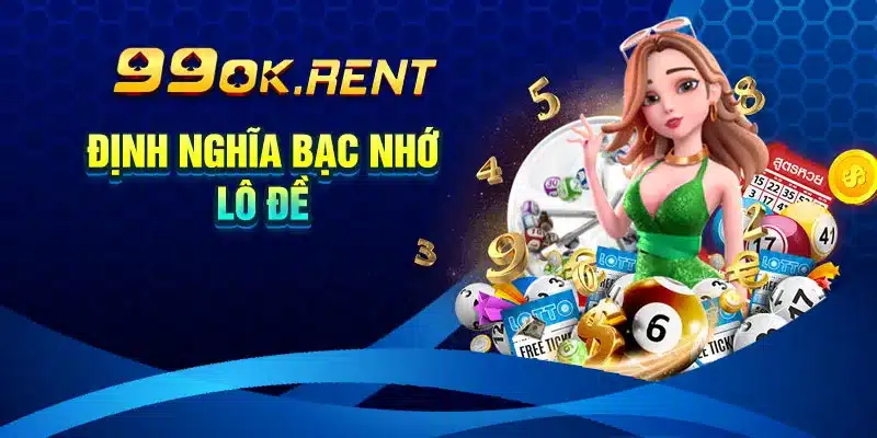 Định Nghĩa Bạc Nhớ Lô Đề