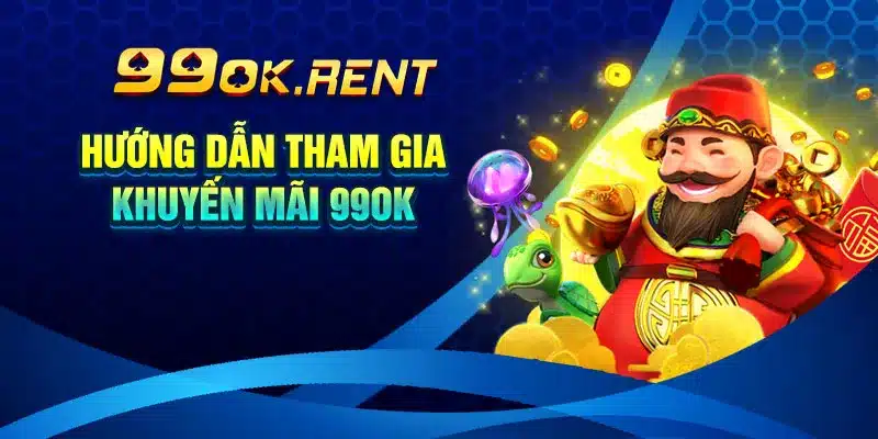 Hướng Dẫn Tham Gia Khuyến Mãi 99ok