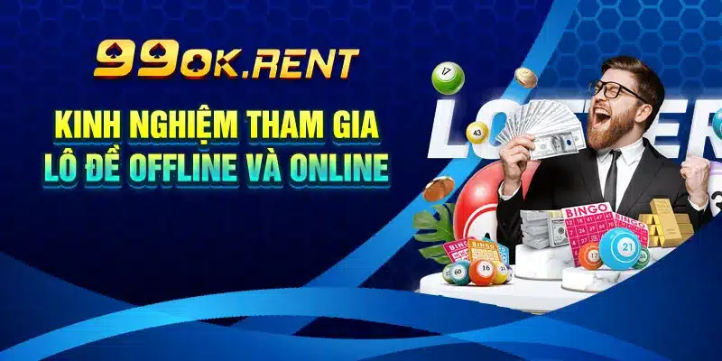 Kinh nghiệm tham gia lô đề offline và online