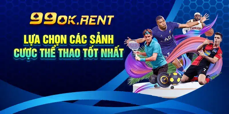 Lựa chọn các sảnh cược thể thao tốt nhất