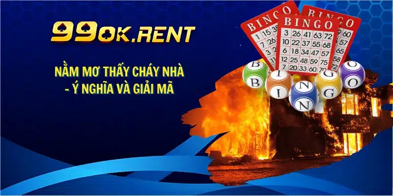 Nằm Mơ Thấy Cháy Nhà