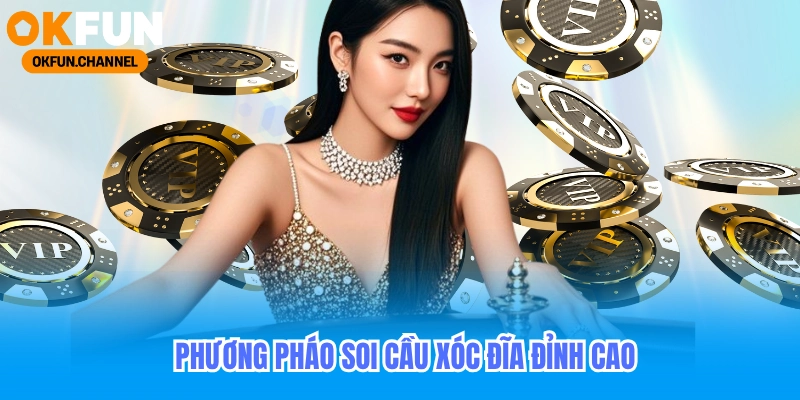 okfun phương pháp soi cầu xóc đĩa