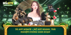 Tải App Win678 – Mở App Nhanh, Trải Nghiệm Không Gián Đoạn