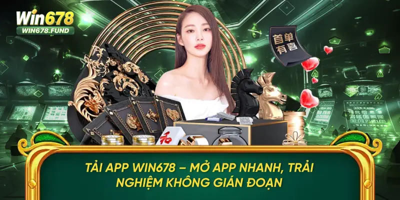 Tải App Win678 – Mở App Nhanh, Trải Nghiệm Không Gián Đoạn