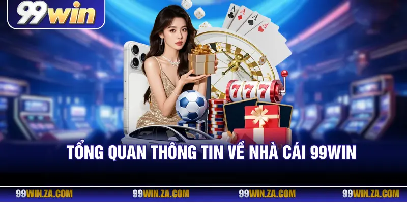 Tổng quan về hệ thống Casino 99win